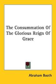 Cover of: The Consummation of the Glorious Reign of Grace