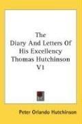 Cover of: The Diary And Letters Of His Excellency Thomas Hutchinson V 2