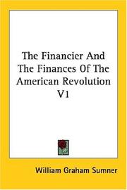 Cover of: The Financier and the Finances of the American Revolution by William Graham Sumner, William Graham Sumner