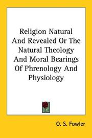 Cover of: Religion Natural And Revealed Or The Natural Theology And Moral Bearings Of Phrenology And Physiology