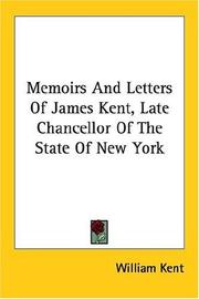 Cover of: Memoirs and Letters of James Kent, Late Chancellor of the State of New York by William Kent