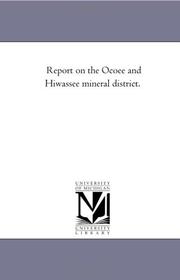 Cover of: Report on the Ocoee and Hiwassee mineral district. | Michigan Historical Reprint Series