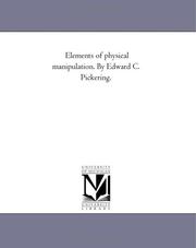 Cover of: Elements of physical manipulation. By Edward C. Pickering.