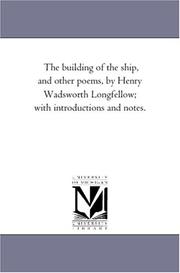 Cover of: The building of the ship, and other poems, by Henry Wadsworth Longfellow; with introductions and notes. | Michigan Historical Reprint Series