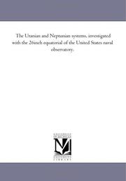 Cover of: The Uranian and Neptunian systems, investigated with the 26inch equatorial of the United States naval observatory. | Michigan Historical Reprint Series