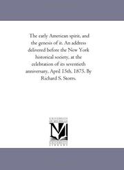 Cover of: The early American spirit, and the genesis of it by Storrs, Richard S., Storrs, Richard S.