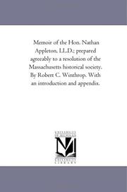Cover of: Memoir of the Hon. Nathan Appleton, LL.D.; prepared agreeably to a resolution of the Massachusetts historical society. By Robert C. Winthrop. With an introduction and appendix. | Michigan Historical Reprint Series