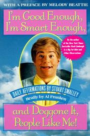 Cover of: I'm Good Enough, I'm Smart Enough, and Doggone It, People Like Me!: Daily Affirmations By Stuart Smalley