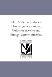 Cover of: The Pacific railroadopen. How to go: what to see. Guide for travel to and through western America.