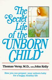 The secret life of the unborn child by Thomas Verny, John Kelly undifferentiated