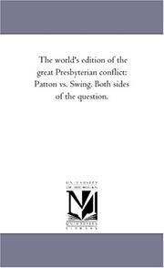 Cover of: The world\'s edition of the great Presbyterian conflict: Patton vs. Swing. Both sides of the question.