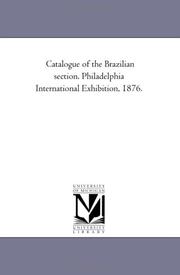 Cover of: Catalogue of the Brazilian section. Philadelphia International Exhibition, 1876. | Michigan Historical Reprint Series