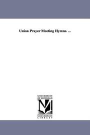 Cover of: Union Prayer Meeting Hymns. ...