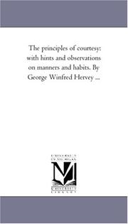 Cover of: The principles of courtesy: with hints and observations on manners and habits. By George Winfred Hervey ...