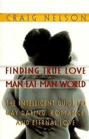 Cover of: Finding true love in a man-eat-man world: the intelligent guide to gay dating, sex, romance, and eternal love