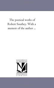 Cover of: The poetical works of Robert Southey. With a memoir of the author ... by Michigan Historical Reprint Series
