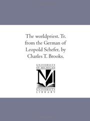 Cover of: The World-Priest. Tr. From the German of Leopold Schefer, by Charles T. Brooks.