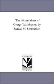 Cover of: The life and times of George Washington, by Samuel M. Schmucker