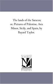 Cover of: The lands of the Saracen; or, Pictures of Palestine, Asia Minor, Sicily, and Spain, by Bayard Taylor.