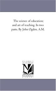 Cover of: The science of education; and art of teaching. In two parts. By John Ogden, A.M.