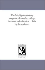 Cover of: The Michigan university magazine, devoted to college literature and education ... Pub. by the students.