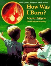 Cover of: How Was I Born? by Lennart Nilsson, Lena Katarina Swanberg