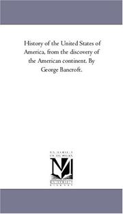 Cover of: History of the United States of America, from the discovery of the American continent. By George Bancroft.: Vol. 9