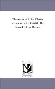 Cover of: The Works of Rufus Choate, with a memoir of his life, Vol. 2 | Samuel Gilman Brown