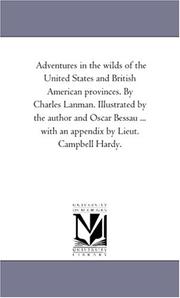 Cover of: Adventures in the wilds of the United States and British American provinces. By Charles Lanman. Illustrated by the author and Oscar Bessau ... with an appendix by Lieut. Campbell Hardy.: Vol. 2