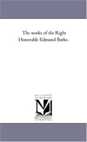 Cover of: The works of the Right Honorable Edmund Burke.