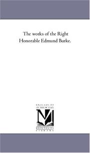 Cover of: The works of the Right Honorable Edmund Burke. by Michigan Historical Reprint Series