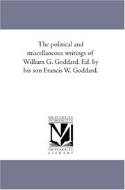 Cover of: The political and miscellaneous writings of William G. Goddard. Ed. by his son Francis W. Goddard.