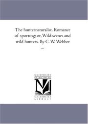 Cover of: The hunternaturalist. Romance of sporting; or, Wild scenes and wild hunters. By C. W. Webber ...