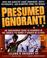 Cover of: Presumed ignorant!