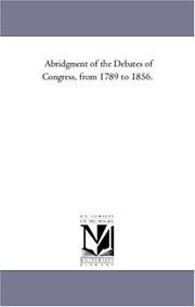 Cover of: Abridgment of the Debates of Congress, from 1789 to 1856. by Michigan Historical Reprint Series