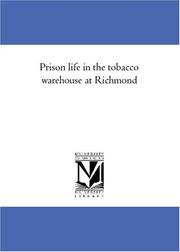 Cover of: Prison life in the tobacco warehouse at Richmond