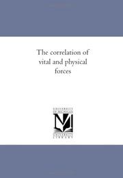 Cover of: The correlation of vital and physical forces