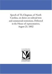 Cover of: Speech of T.L.Clingman, of North Carolina, on duties on railroad iron and commercial restrictions. Delivered in the House of representatives, August 21, 1852