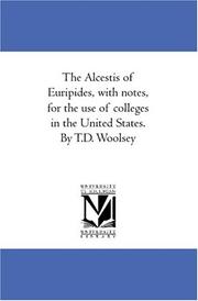 Cover of: The Alcestis of Euripides, with notes, for the use of colleges in the United States. By T.D. Woolsey