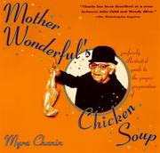 Cover of: Mother Wonderful's profusely illustrated guide to the proper preparation of chicken soup