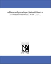 Cover of: Addresses and proceedings - National Education Association of the United States. [1882] by National Education Association of the United States.