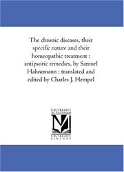 Cover of: The chronic diseases, their specific nature and their homeopathic treatment  by Samuel Hahnemann