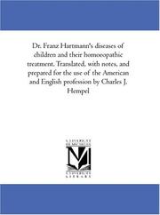 Cover of: Dr. Franz Hartmann\'s diseases of children and their homoeopathic treatment. Translated, with notes, and prepared for the use of the American and English profession by Charles J. Hempel