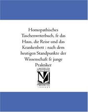 Cover of: Homöopathisches Taschenwörterbuch, für das Haus, die Reise und das Krankenbett : nach dem heutigen Standpunkte der Wissenschaft für junge Praktiker