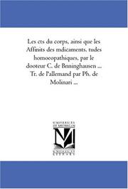 Cover of: Les côtés du corps, ainsi que les Affinités des médicaments. Études homoeopathiques, par le dooteur C. de Bönninghausen ... Tr. de l\'allemand par Ph. de Molinari ...