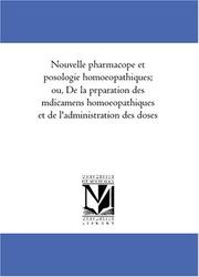Cover of: Nouvelle pharmacopée et posologie homoeopathiques; ou, De la préparation des médicamens homoeopathiques et de l\'administration des doses