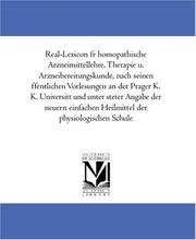 Cover of: Real-Lexicon für homöopathische Arzneimittellehre, Therapie u. Arzneibereitungskunde, nach seinen öffentlichen Vorlesungen an der Prager K. K. Universität ... Heilmittel der physiologischen Schule