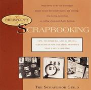 Cover of: The simple art of scrapbooking: tips, techniques, and 30 special album ideas for creating memories that last a lifetime