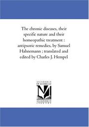 Cover of: The chronic diseases, their specific nature and their homeopathic treatment  by Samuel Hahnemann, Samuel Hahnemann