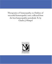 Cover of: Therapeutics of homoeopathy; or, Outlines of successful homoeopathic cures, collected from the best homoeopathic periodicals. Tr. by Charles J. Hempel